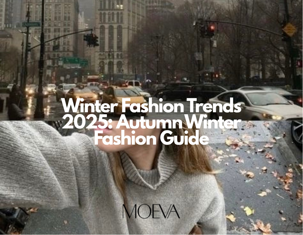 Winter Fashion Trends 2025: Autumn Winter Fashion Guide